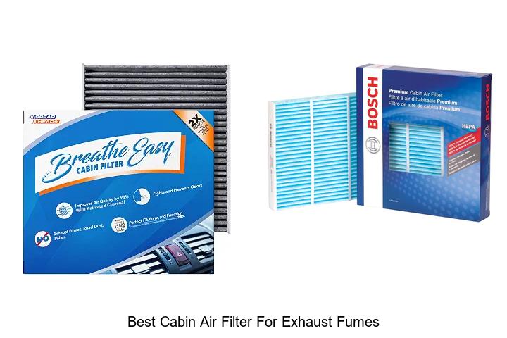Top 12 Best Cabin Air Filter for Exhaust Fumes That Work