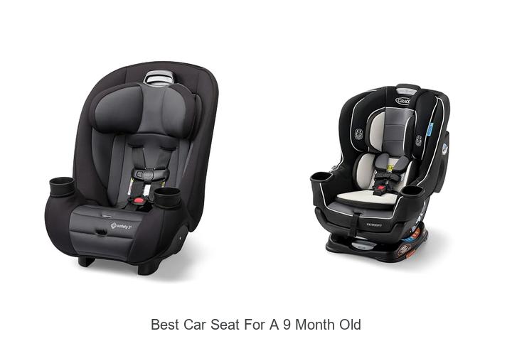Top 12 Best Car Seat For A 9 Month Old You Can’t Miss!
