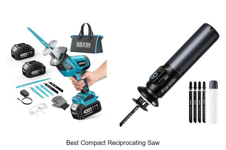 Top 12 Best Compact Reciprocating Saw You Can’t Miss!