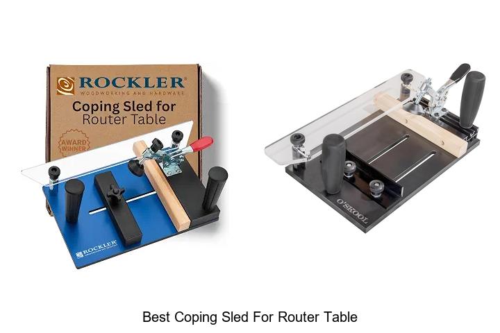 Top 12 Best Coping Sled For Router Table You Can’t Miss