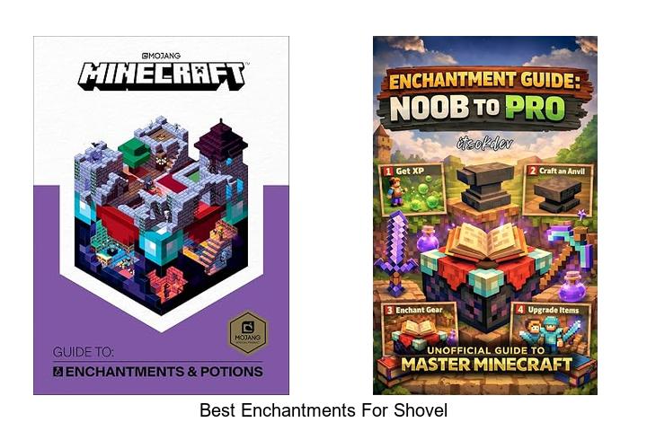 Top 12 Best Enchantments For Shovel That Boost Your Game