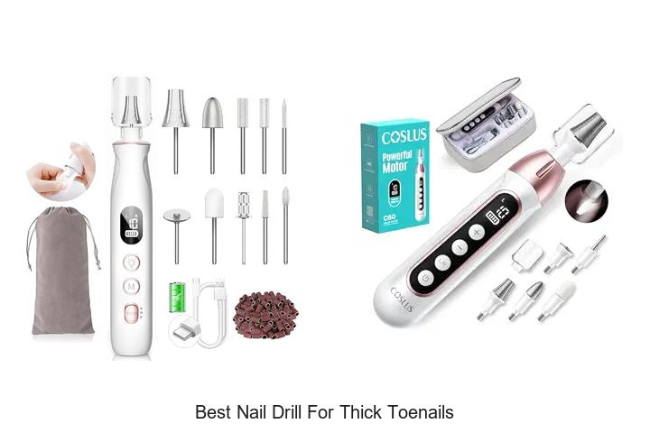 Top 12 Best Nail Drill for Thick Toenails That WOW!